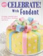 Wilton's Celebrate With Fondant!