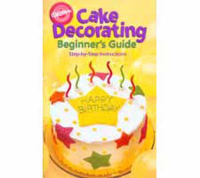 Wilton's Cake Decorating Beginner's Guide