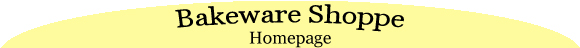Bakeware Shoppe Homepage
