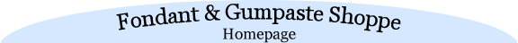 Fondant & Gumpaste Shoppe Homepage