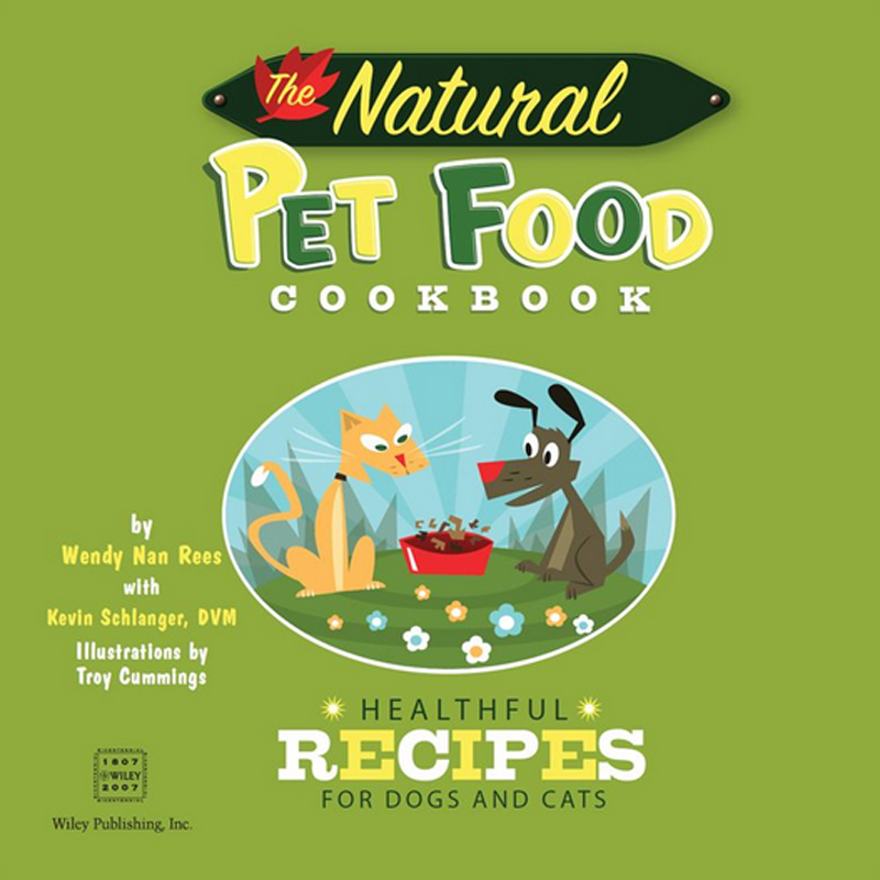 The Natural Pet Food Cookbook Healthful Recipes for Dogs and Cats