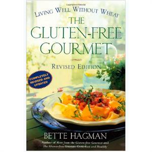 The Gluten-Free Gourmet: Living Well without Wheat, Revised Edition