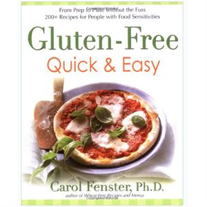 Gluten-Free Quick & Easy: From Prep to Plate Without the Fuss - 200+ Recipes for People with Food Sensitivities